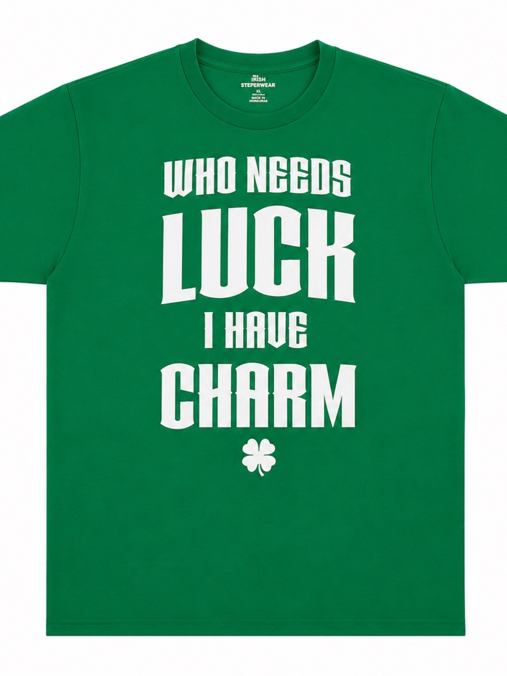 St Patrick’s Day Green Graphic Tee “Who Needs Luck I Have Charm” Size M